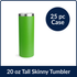 20 oz Tall Skinny Tumbler - Green (25 Piece CASE)