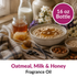 Image of Oatmeal Milk Honey Fragrance Oil (16 oz) sold at Master Maker Crafts. Wholesale prices and fast shipping.