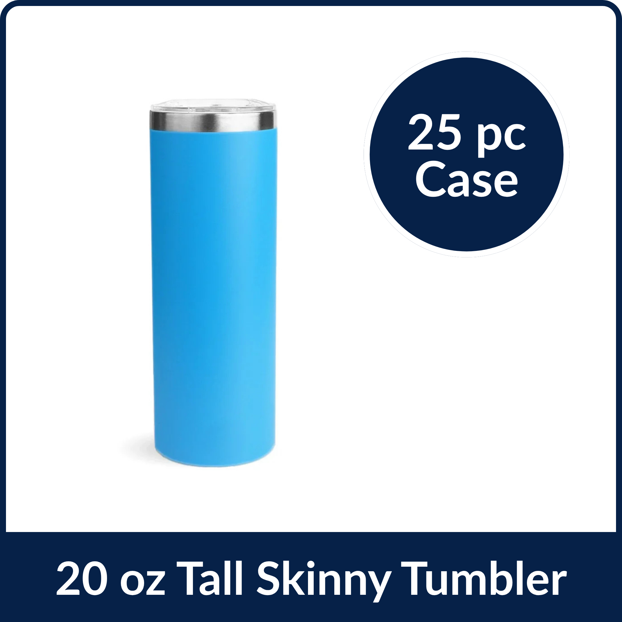 20 oz Tall Skinny Tumbler - True Blue (25 Piece CASE)