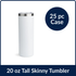 20 oz Tall Skinny Tumbler - Snow White (25 Piece CASE)