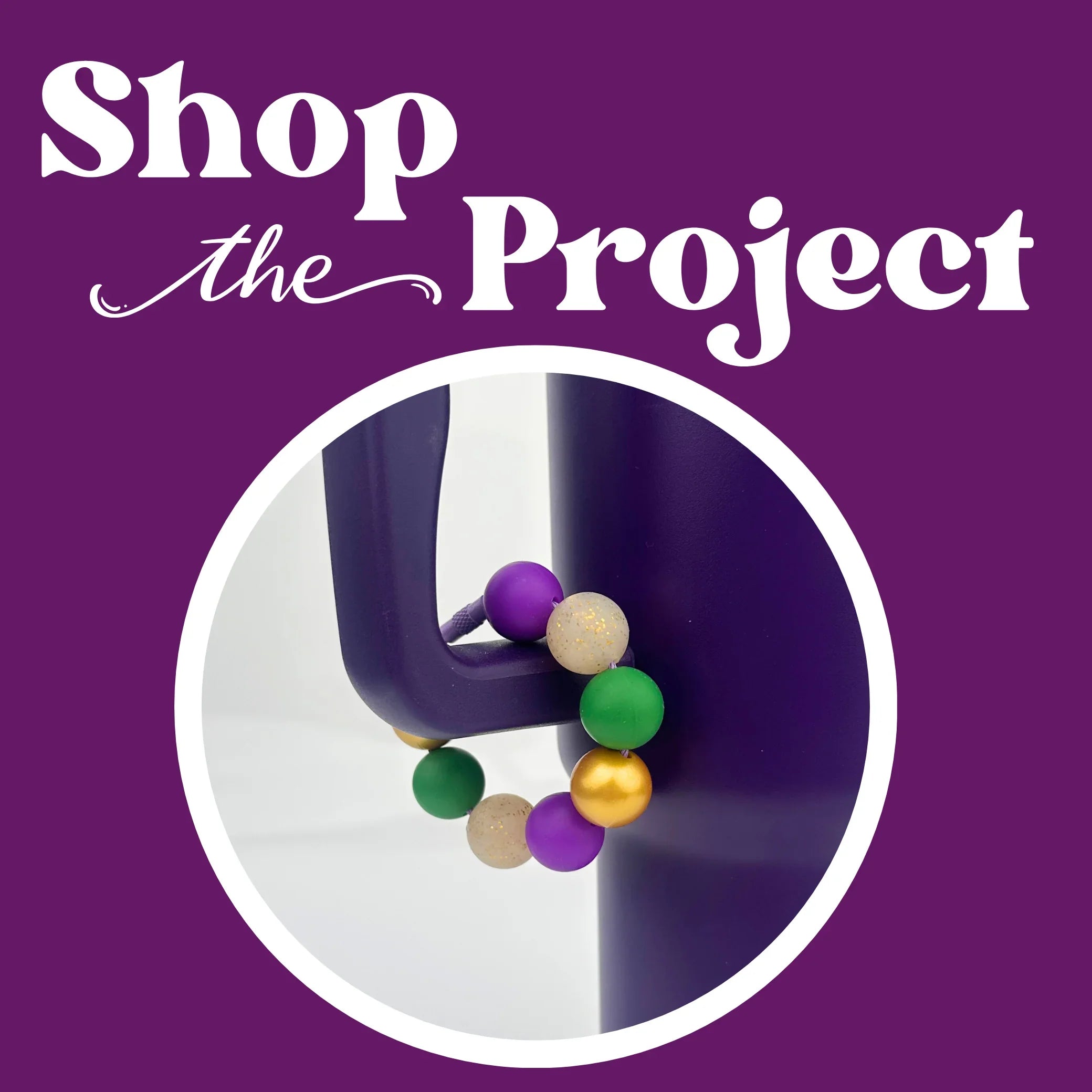 Colorful beaded cup charm on a purple tumbler with 'Shop the Project' text on a purple background